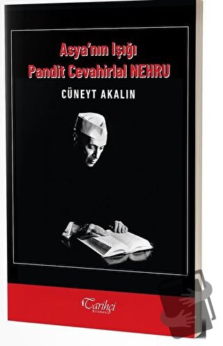 Asya'nın Işığı Pandit Cevahirlal Nehru - Cüneyt Akalın - Tarihçi Kitab