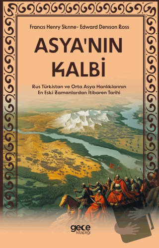 Asya'nın Kalbi - Rus Türkistan ve Orta Asya Hanlıklarının En Eski Zama