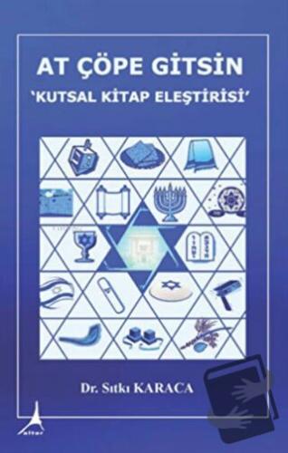 At Çöpe Gitsin Kutsal Kitap Eleştirisi - Sıtkı Karaca - Alter Yayıncıl