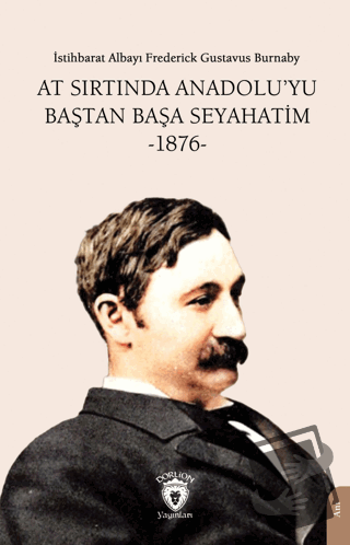 At Sırtında Anadolu’yu Baştan Başa Seyahatim -1876- - Frederick Gustav