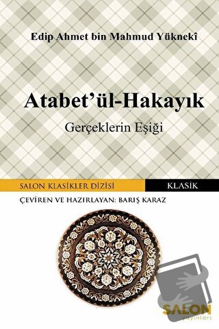 Atabet'ül-Hakayık - Edib Ahmed Bin Mahmud Yükneki - Salon Yayınları - 