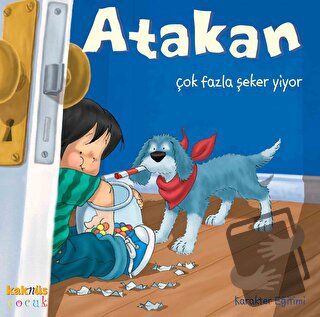 Atakan Çok Fazla Şeker Yiyor - Sandrine Deredel Rogeon - Kaknüs Yayınl