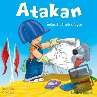 Atakan İnşaat Ustası Oluyor (Ciltli) - Sandrine Deredel Rogeon - Kaknü