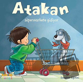 Atakan Süpermarkete Gidiyor - Sandrine Deredel Rogeon - Kaknüs Yayınla