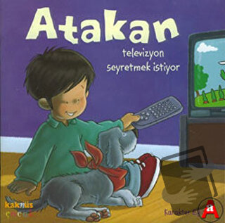 Atakan Televizyon Seyretmek İstiyor - Sandrine Deredel Rogeon - Kaknüs