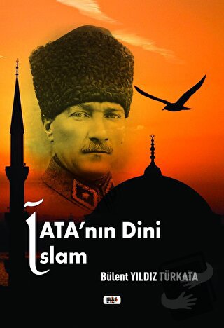 Ata'nın Dini İslam - Bülent Yıldız Türkata - Tilki Kitap - Fiyatı - Yo