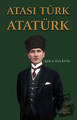 Atası Türk Atatürk - Şükrü Kuleyin - Gufo Yayınları - Fiyatı - Yorumla