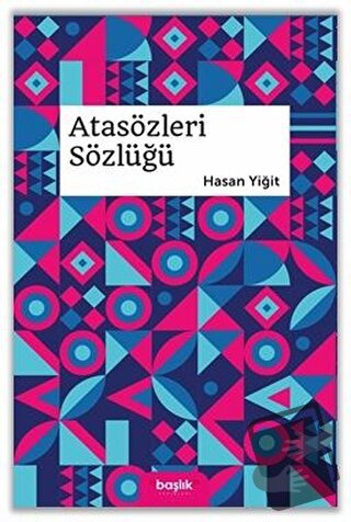 Atasözleri Sözlüğü - Hasan Yiğit - Başlık Yayınları - Fiyatı - Yorumla