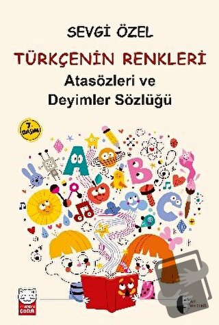 Atasözleri ve Deyimler Sözlüğü - Türkçenin Renkleri - Sevgi Özel - Kır