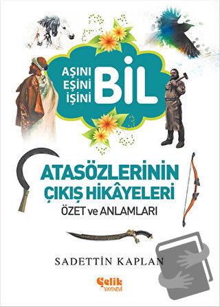 Atasözlerinin Çıkış Hikayeleri - Sadettin Kaplan - Çelik Yayınevi - Fi