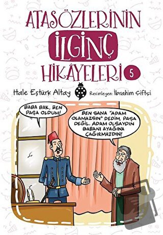 Atasözlerinin İlginç Hikayeleri 5 - Hale Eştürk Altay - Uğurböceği Yay