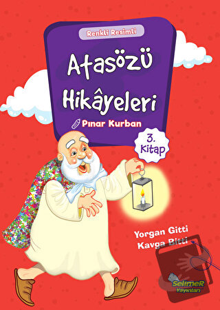 Atasözü Hikayeleri - Yorgan Gitti Kavga Bitti - Pınar Kurban - Selimer