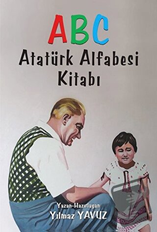 Atatürk Alfabesi Kitabı ABC - Yılmaz Yavuz - Tunç Yayıncılık - Fiyatı 