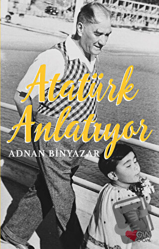 Atatürk Anlatıyor - Adnan Binyazar - Can Çocuk Yayınları - Fiyatı - Yo