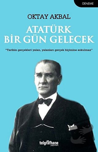 Atatürk Bir Gün Gelecek - Oktay Akbal - Telgrafhane Yayınları - Fiyatı