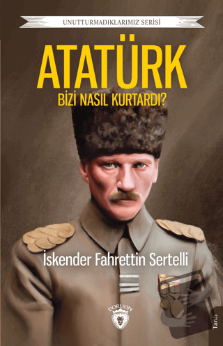 Atatürk Bizi Nasıl Kurtardı? - İskender Fahrettin Sertelli - Dorlion Y