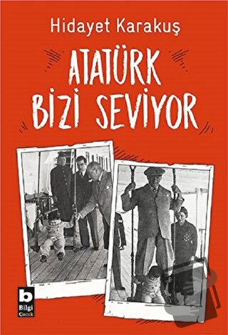 Atatürk Bizi Seviyor - Hidayet Karakuş - Bilgi Yayınevi - Fiyatı - Yor