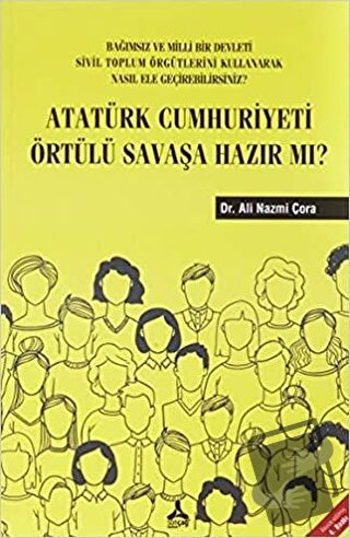 Atatürk Cumhuriyeti Örtülü Savaşa Hazır Mı? - Ali Nazmi Çora - Sonçağ 