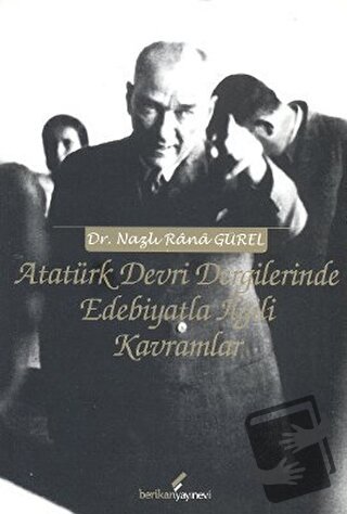 Atatürk Devri Dergilerinde Edebiyatla İlgili Kavramlar - Nazlı Rana Gü