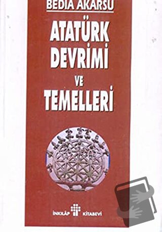 Atatürk Devrimi ve Temelleri - Bedia Akarsu - İnkılap Kitabevi - Fiyat