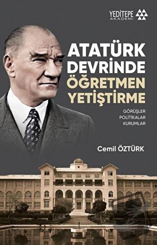 Atatürk Devrinde Öğretmen Yetiştirme - Cemil Öztürk - Yeditepe Akademi