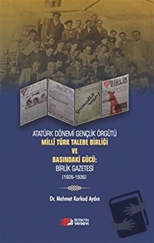 Atatürk Dönemi Gençlik Örğütü Milli Türk Talebe Birliği ve Basındaki G