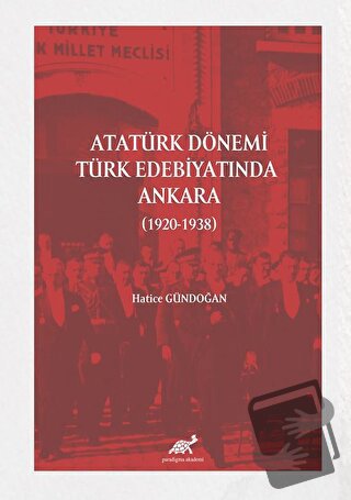 Atatürk Dönemi Türk Edebiyatında Ankara (1920-1938) - Hatice Gündoğan 