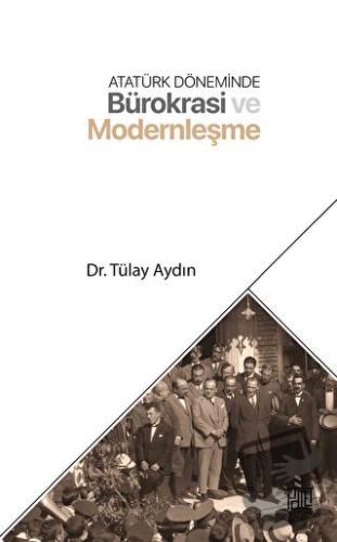 Atatürk Döneminde Bürokrasi ve Modernleşme - Tülay Aydın - Palet Yayın