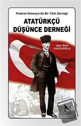 Atatürk Düşünce Derneği - Uğur Berk Kalelioğlu - Net Kitaplık Yayıncıl