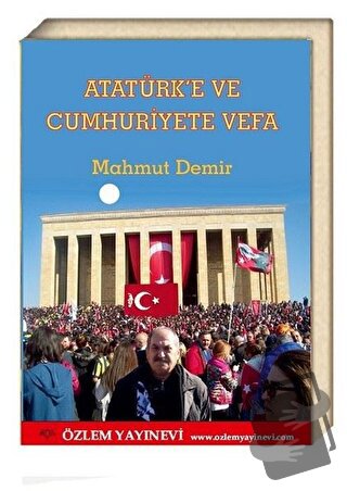 Atatürk’e ve Cumhuriyete Vefa - Mahmut Demir - Özlem Yayınevi - Fiyatı