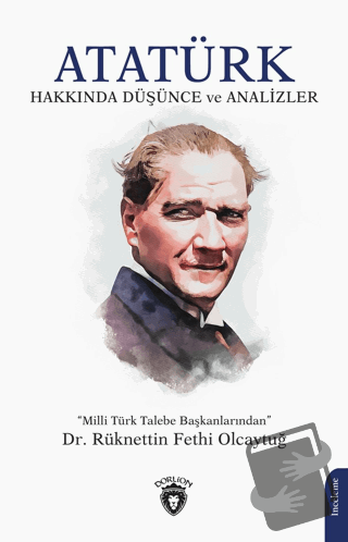 Atatürk Hakkında Düşünce ve Analizler - Rüknettin Fethi Olcaytuğ - Dor