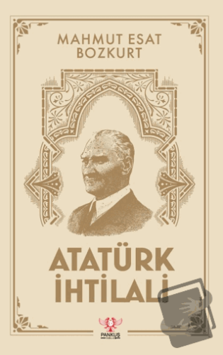 Atatürk İhtilali - Mahmut Esat Bozkurt - Pankuş Yayınları - Fiyatı - Y