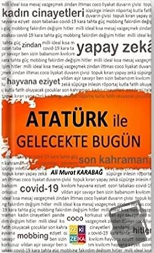 Atatürk İle Gelecekte Bugün - Ali Murat Karabağ - Zezekika Yayınları -