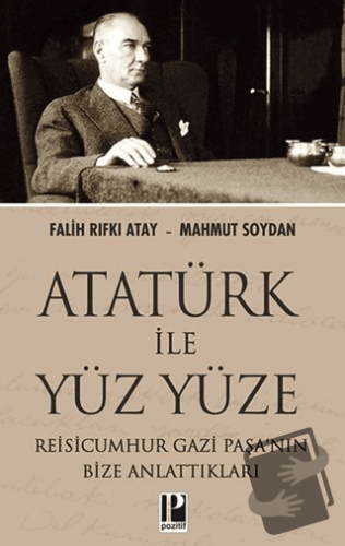 Atatürk İle Yüz Yüze Reisicumhur Gazi Paşa’nın Bize Anlattıkları - Fal