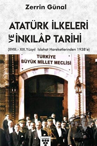 Atatürk İlkeleri ve İnkılap Tarihi - Zerrin Günal - Urzeni Yayıncılık 