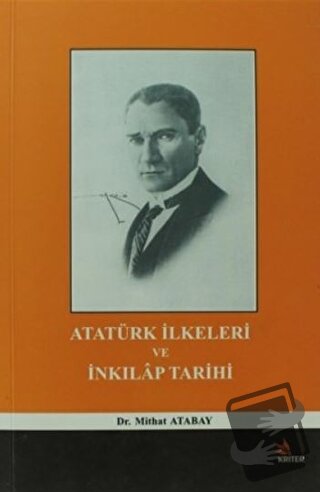 Atatürk İlkeleri ve İnkılap Tarihi - Mithat Atabay - Kriter Yayınları 