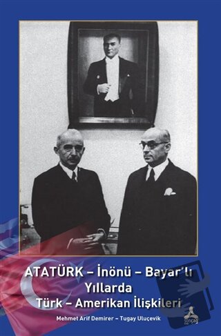 Atatürk - İnönü - Bayar'lı Yıllarda Türk - Amerikan İlişkileri - Mehme