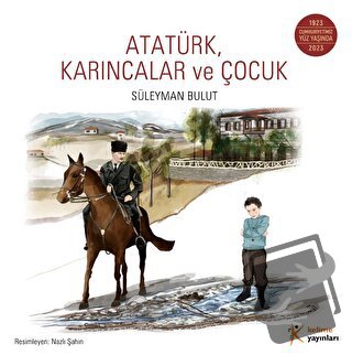 Atatürk, Karıncalar ve Çocuk - Süleyman Bulut - Kelime Yayınları - Fiy