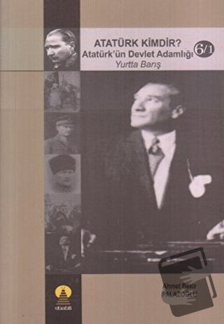 Atatürk Kimdir? Atatürk’ün Devlet Adamlığı - Yurtta Barış 6/1 - Ahmet 