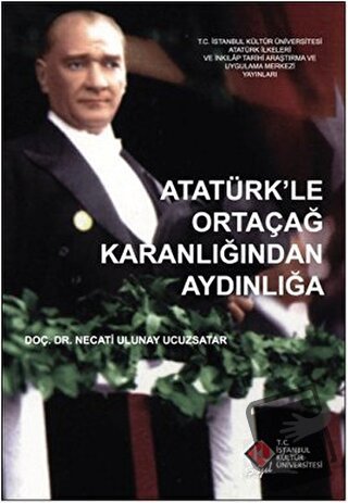 Atatürk’le Ortaçağ Karanlığından Aydınlığa - Necati Ulunay Ucuzsatar -