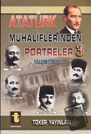 Atatürk Muhaliflerinden Portreler 3, Yalçın Toker, Toker Yayınları, Fi