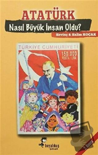 Atatürk Nasıl Büyük İnsan Oldu? - Salim Koçak - Boyalıkuş Çocuk - Fiya