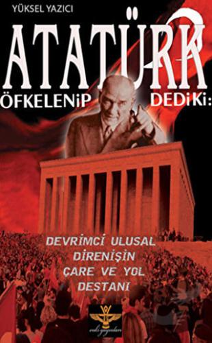 Atatürk Öfkelenip Dedi ki: - Yüksel Yazıcı - Enki Yayınları - Fiyatı -