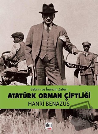 Atatürk Orman Çiftliği - Hanri Benazus - İleri Yayınları - Fiyatı - Yo