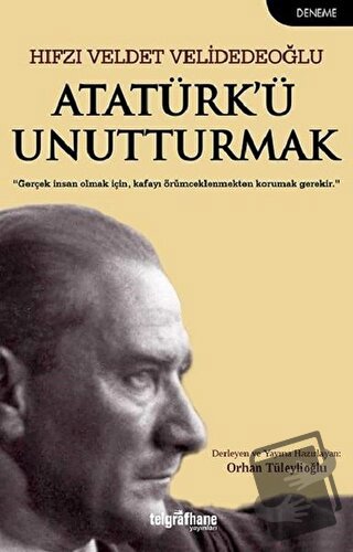 Atatürk’ü Unutturmak - Hıfzı Veldet Velidedeoğlu - Telgrafhane Yayınla