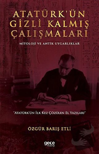 Atatürk’ün Gizli Kalmış Çalışmaları - Özgür Barış Etli - Gece Kitaplığ