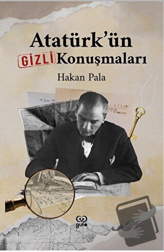 Atatürk’ün Gizli Konuşmaları - Hakan Pala - Gufo Yayınları - Fiyatı - 