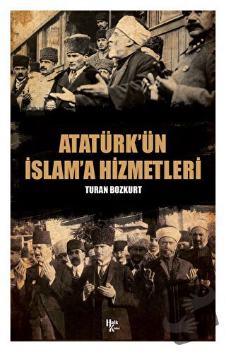 Atatürk’ün İslam'a Hizmetleri - Turan Bozkurt - Halk Kitabevi - Fiyatı