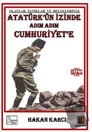 Atatürk’ün İzinde Adım Adım Cumhuriyet’e - Hakan Karcı - Kaptan Kitap 