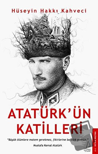 Atatürk’ün Katilleri - Hüseyin Hakkı Kahveci - Destek Yayınları - Fiya